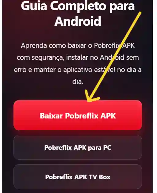 Pobreflix APK Atualizado 2026: Download Seguro e Guia Completo para Android 12 Botão para baixar o Pobreflix APK na página inicial e iniciar o arquivo de instalação